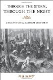 Through the Storm, Through the Night: A History of African American Christianity (The African American Experience Series)
