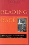 Reading Race: Aboriginality in Australian Children's Literature