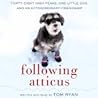 Following Atticus by Tom      Ryan