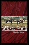 Favored to Win by Maryann Myers Favored to Win by Maryann Myers