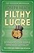 Filthy Lucre: Economics for...