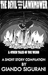 The Devil Still Has My Lawnmower & Other Tales of the Weird