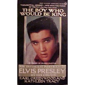The Boy Who Would Be King: An Intimate Portrait of Elvis Presley by His Cousin