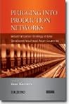 Plugging into Production Networks - Industrialization Strategy in Less Developed Southeast Asian Countries