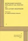 Sister Mary Ignatius Explains it All for You & The Actor's Ni... by Christopher Durang