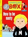 How To Be Nasty How To Be Nasty