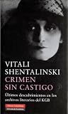 Crimen sin castigo: Últimos descubrimientos en los archivos literarios del KGB
