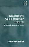 Transplanting Commercial Law Reform by John Gillespie