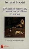 Civilisation, économie et capitalisme : Xve - XVIIIe siècle. 1, Les structures du quotidien : le possible et l'impossible