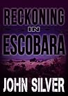 Reckoning in Escobara