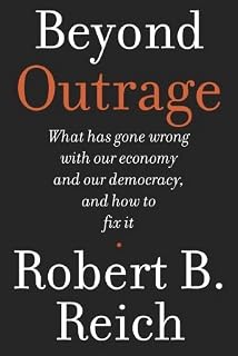 Beyond Outrage by Robert B. Reich