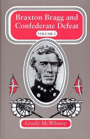 Braxton Bragg and Confederate Defeat, Volume I (Hardcover)