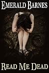 Read Me Dead by Emerald Barnes