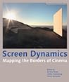 Screen Dynamics: Mapping the Borders of Cinema