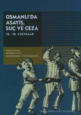 Osmanlı'da Asayiş, Suç ve Ceza  (18.- 20. Yüzyıllar)