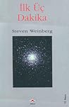 İlk Üç Dakika by Steven Weinberg