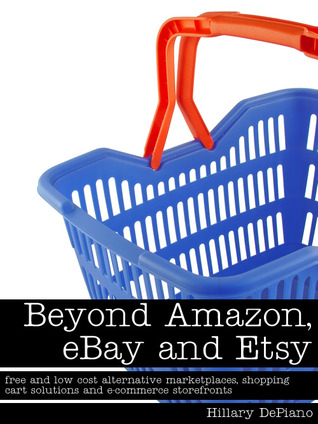 Beyond Amazon, eBay and Etsy: free and low cost alternative marketplaces, shopping cart solutions and e-commerce storefronts