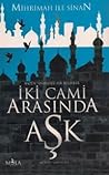İki Cami Arasında Aşk by Mürvet Sarıyıldız