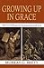 Growing Up In Grace: The Us...