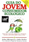 Guia do Jovem Consumidor Ecológico by John Elkington