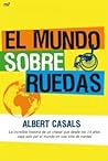 El mundo sobre ruedas by Albert Casals i Serradó