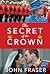 The Secret of the Crown by John     Fraser