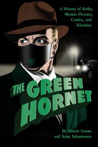 THE GREEN HORNET: A History of Radio, Motion Pictures, Comics and Television (Paperback)