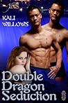 Double Dragon Seduction by Kali Willows