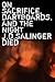 On Sacrifice, Dartboards, and the Night J.D. Salinger Died