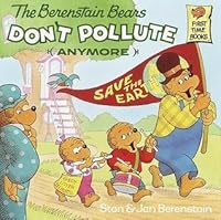 The Berenstain Bears Don't Pollute (Anymore) (First Time Books)