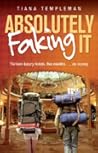 Absolutely Faking It by Tiana Templeman
