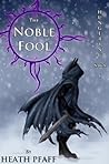 The Noble Fool by Heath Pfaff