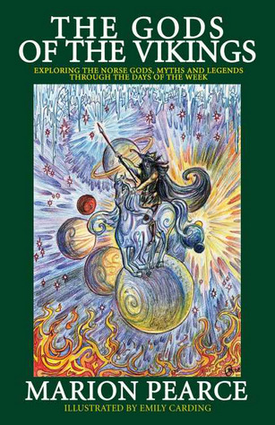 The Gods Of The Vikings - Exploring The Norse Gods, Myths And Legends Through The Days Of The Week