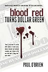 Blood Red Turns Dollar Green by Paul   O'Brien