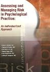 Assessing and Managing Risk in Psychological Practice: An Individualized Approach Assessing and Managing Risk in Psychological Practice: An Individualized Approach