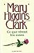 Ce que vivent les roses by Mary Higgins Clark