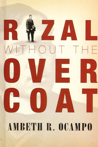 Rizal Without The Overcoat Expanded Edition By Ambeth R Ocampo