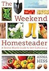 The Weekend Homesteader by Anna Hess