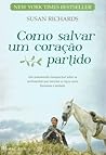 Como salvar um coração partido by Susan Richards Como salvar um coração partido by Susan Richards