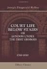 Court Life Below Stairs; Or, London Under the First Georges: 1714-1760