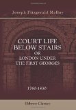 Court Life Below Stairs; Or, London Under the First Georges: 1714-1760 (Paperback)