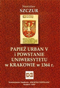 Papież Urban V i powstanie Uniwersytetu w Krakowie w 1364 r.