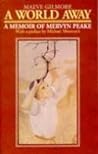 A World Away: A Memoir of Mervyn Peake