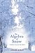 The Algebra of Snow:  A Bedtime Story for My Mother