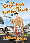 The Gay Jew in the Trailer Park The Gay Jew in the Trailer Park
