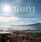 Believe and Achieve: A Collection of Inspirational Thoughts and Images