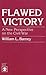 Flawed Victory by William L. Barney
