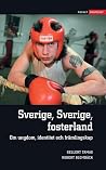 Sverige, Sverige, fosterland: Om ungdom, identitet och främlingskap Sverige, Sverige, fosterland: Om ungdom, identitet och främlingskap