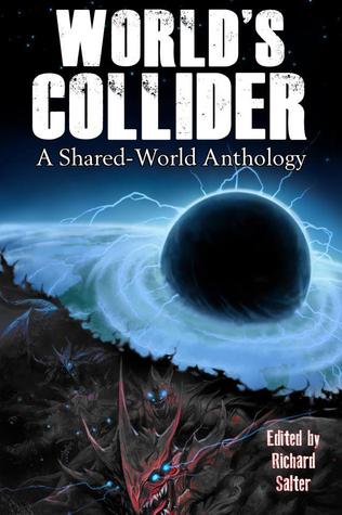 World's Collider: A Shared-World Anthology (Paperback)