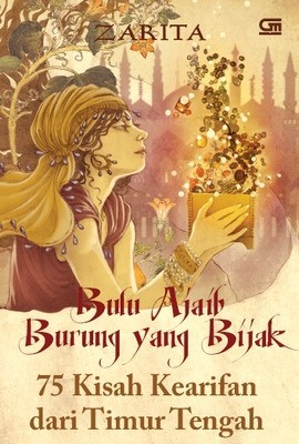 Bulu Ajaib Burung yang Bijak: 75 Kisah Kearifan dari Timur Tengah (Paperback)